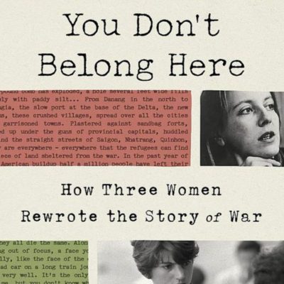 Three Women, the Vietnam War and the First Rough Draft of History