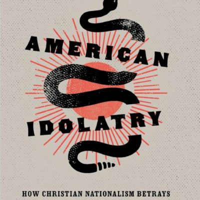 Christian Nationalism: Hypocrisy and Heresy in America Today